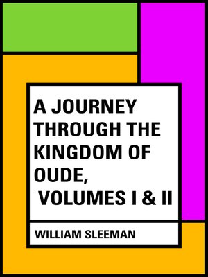 cover image of A Journey through the Kingdom of Oude, Volumes I & II